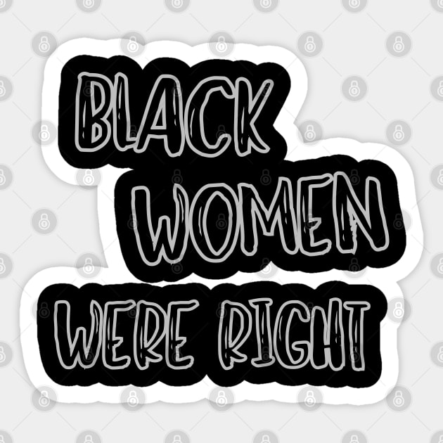 Black-Women-Were-Right Sticker by Creatifly Graphic Tees